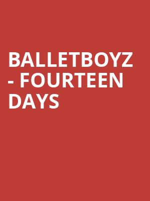 BalletBoyz - Fourteen Days at Sadlers Wells Theatre